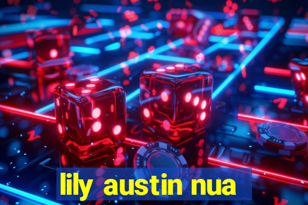 lily austin nua